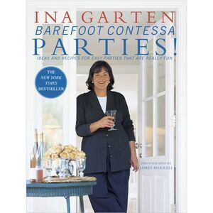 Barefoot Contessa Parties!: Ideas and Recipes for Easy Parties That Are Really F